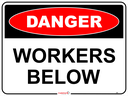 Safety Sign 600 x 450mm - DANGER Workers Below