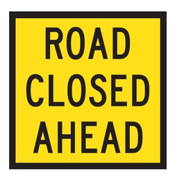 QLD Multi Message 600 x 600mm Class 1 Reflective - Road Closed Ahead