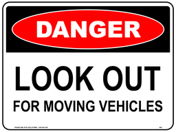 Safety Sign 600 x 450mm - DANGER Look Out For Moving Vehicles