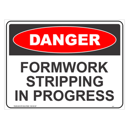 Safety Sign 600 x 450mm - DANGER Formwork Stripping In Progress
