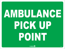 Safety Sign 600 x 450mm - Ambulance Pick Up Point