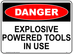 Safety Sign 600 x 450mm - DANGER Explosive Powered Tools In Use